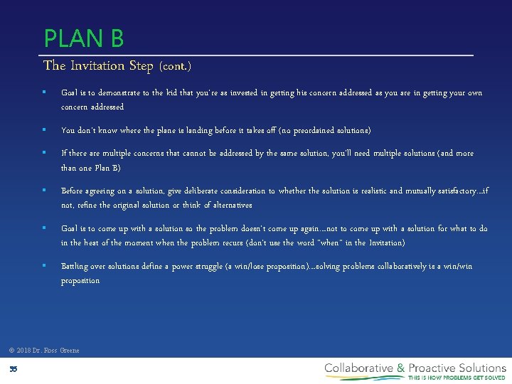 PLAN B The Invitation Step (cont. ) § Goal is to demonstrate to the