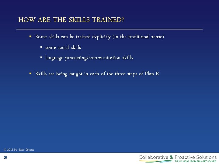 HOW ARE THE SKILLS TRAINED? § Some skills can be trained explicitly (in the