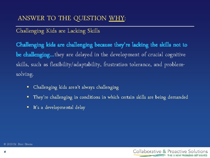 ANSWER TO THE QUESTION WHY: Challenging Kids are Lacking Skills Challenging kids are challenging