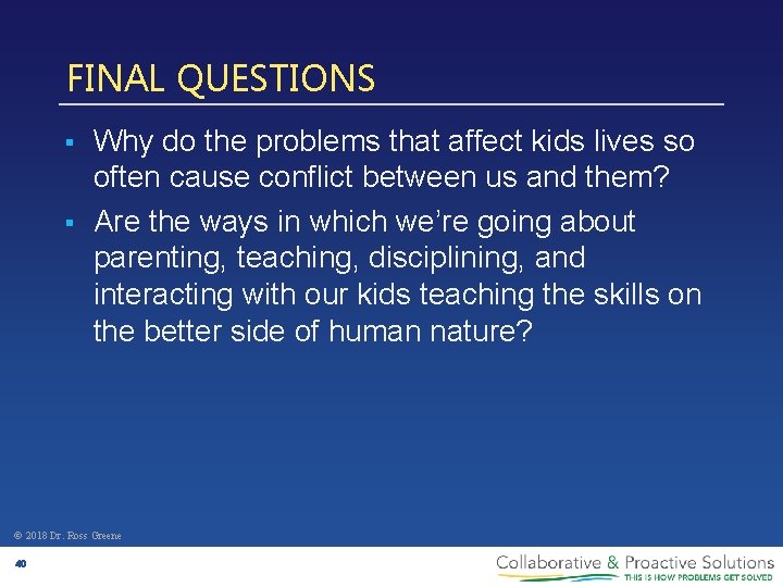 FINAL QUESTIONS § § Why do the problems that affect kids lives so often