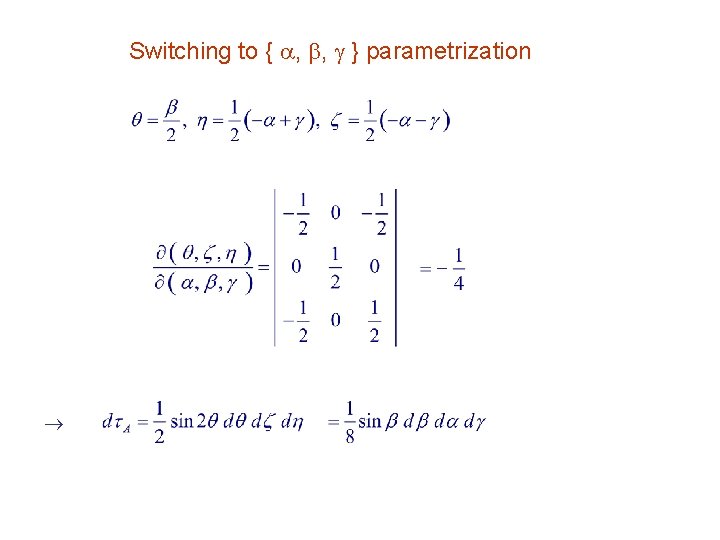 Switching to { , , } parametrization 