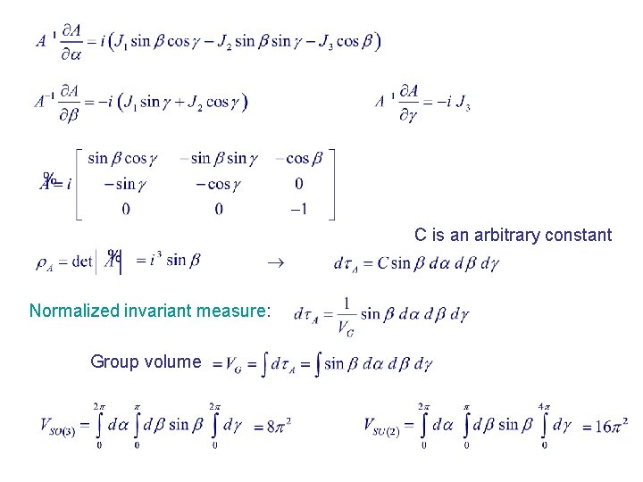 C is an arbitrary constant Normalized invariant measure: Group volume 