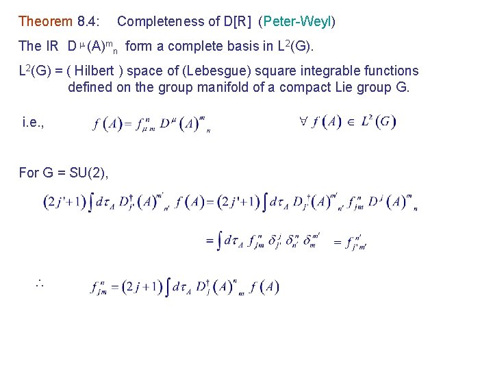 Theorem 8. 4: Completeness of D[R] (Peter-Weyl) The IR D (A)mn form a complete