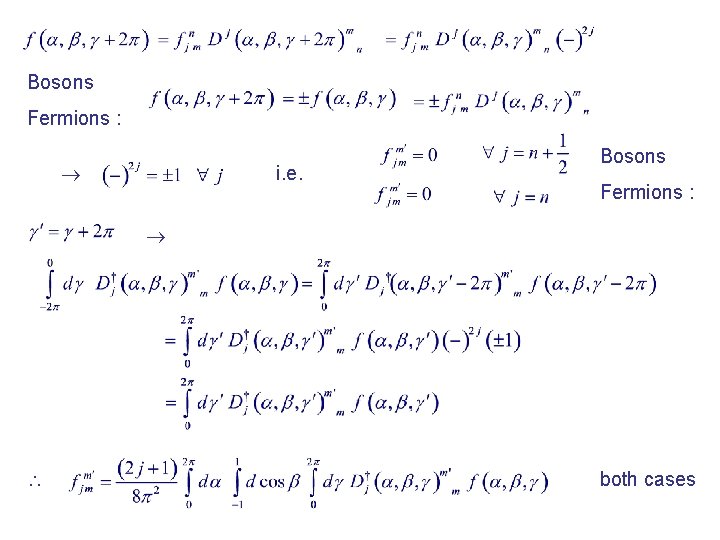 Bosons Fermions : i. e. Bosons Fermions : both cases 