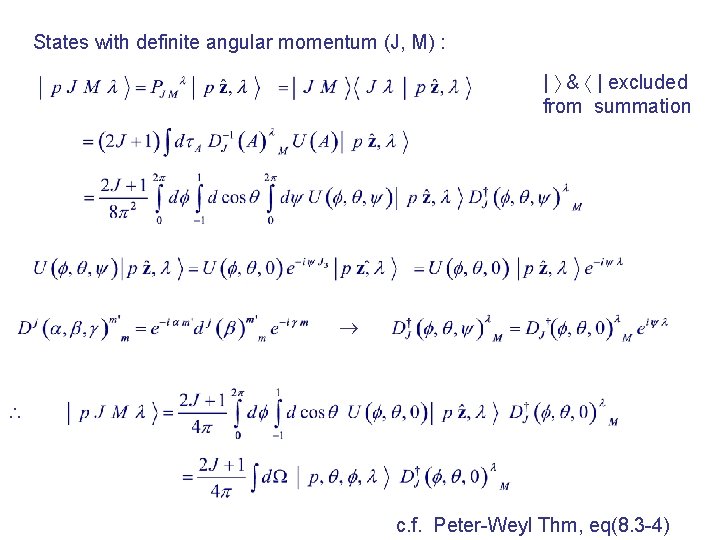 States with definite angular momentum (J, M) : | & | excluded from summation