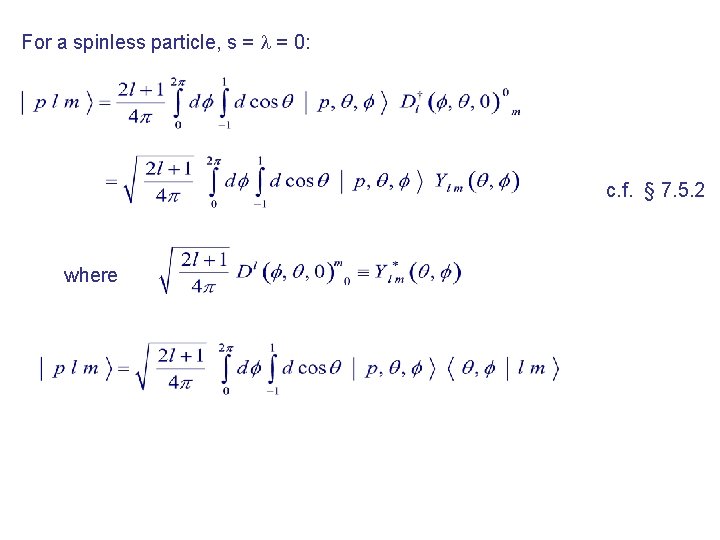 For a spinless particle, s = = 0: c. f. § 7. 5. 2