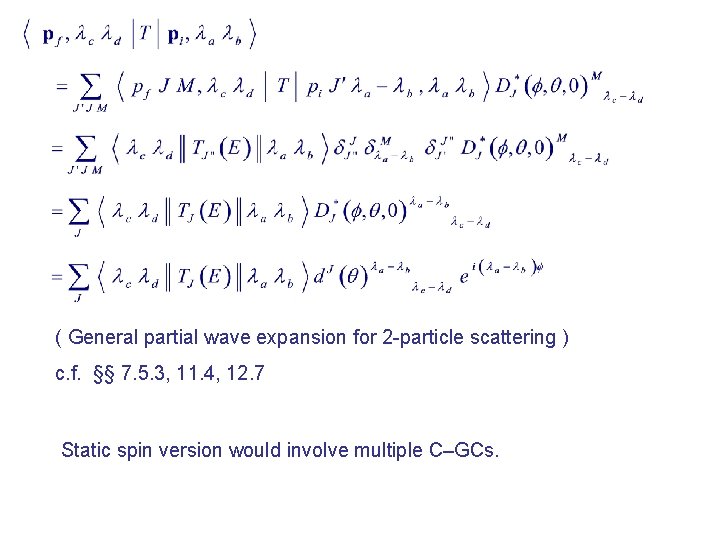 ( General partial wave expansion for 2 -particle scattering ) c. f. §§ 7.