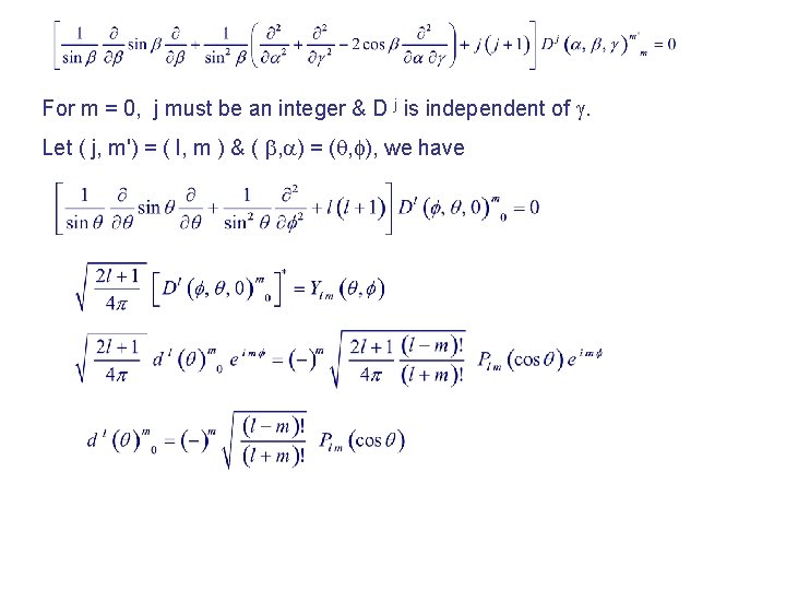 For m = 0, j must be an integer & D j is independent