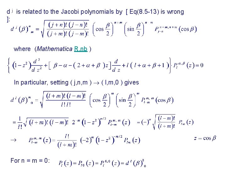 d j is related to the Jacobi polynomials by [ Eq(8. 5 -13) is