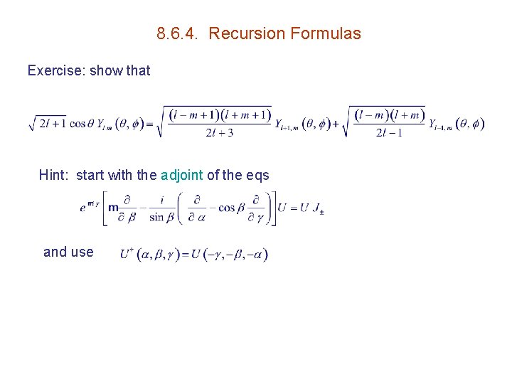 8. 6. 4. Recursion Formulas Exercise: show that Hint: start with the adjoint of