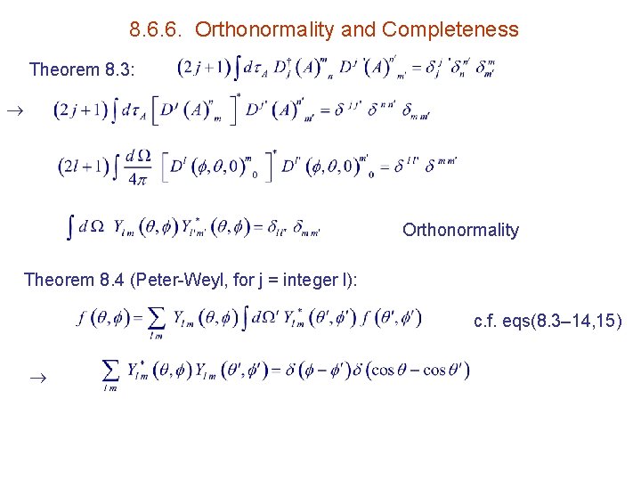 8. 6. 6. Orthonormality and Completeness Theorem 8. 3: Orthonormality Theorem 8. 4 (Peter-Weyl,