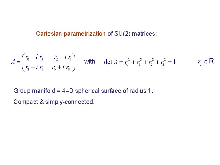 Cartesian parametrization of SU(2) matrices: with Group manifold = 4–D spherical surface of radius