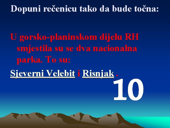 Dopuni rečenicu tako da bude točna: U gorsko-planinskom dijelu RH smjestila su se dva