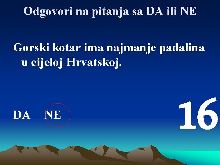 Odgovori na pitanja sa DA ili NE Gorski kotar ima najmanje padalina u cijeloj