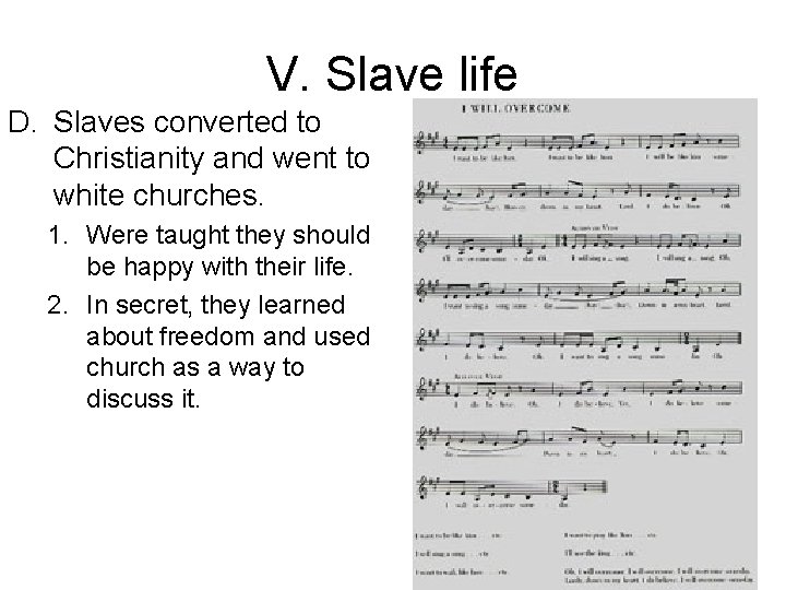 V. Slave life D. Slaves converted to Christianity and went to white churches. 1.