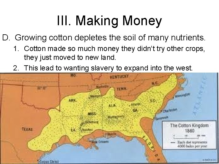 III. Making Money D. Growing cotton depletes the soil of many nutrients. 1. Cotton