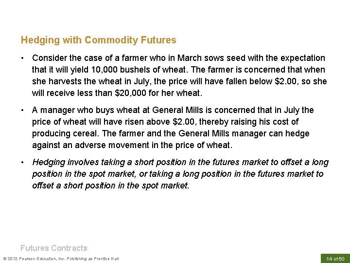 Hedging with Commodity Futures • Consider the case of a farmer who in March