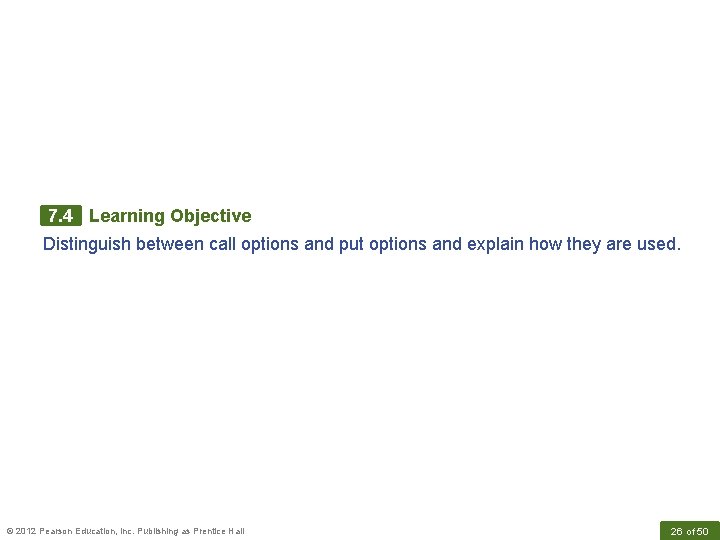 7. 4 Learning Objective Distinguish between call options and put options and explain how