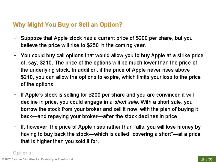 Why Might You Buy or Sell an Option? • Suppose that Apple stock has