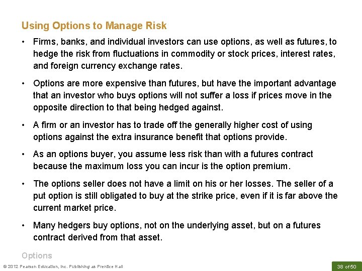 Using Options to Manage Risk • Firms, banks, and individual investors can use options,