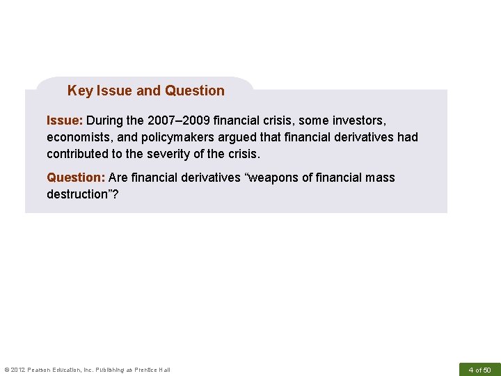 Key Issue and Question Issue: During the 2007– 2009 financial crisis, some investors, economists,