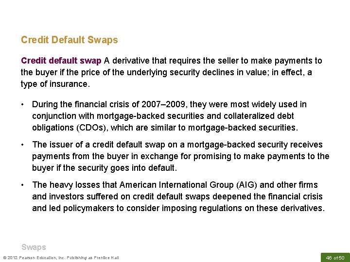 Credit Default Swaps Credit default swap A derivative that requires the seller to make