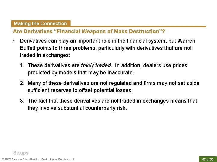 Making the Connection Are Derivatives “Financial Weapons of Mass Destruction”? • Derivatives can play