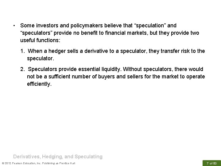  • Some investors and policymakers believe that “speculation” and “speculators” provide no benefit