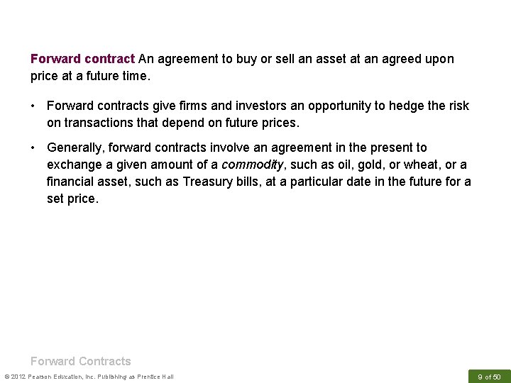 Forward contract An agreement to buy or sell an asset at an agreed upon