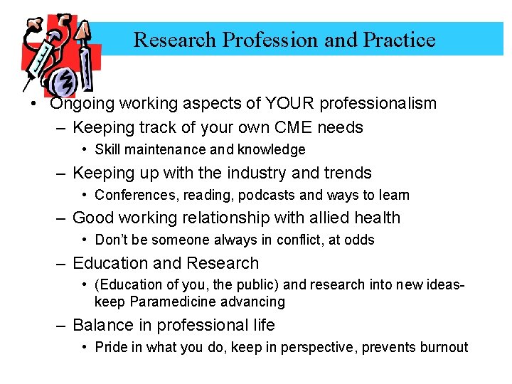 Research Profession and Practice • Ongoing working aspects of YOUR professionalism – Keeping track