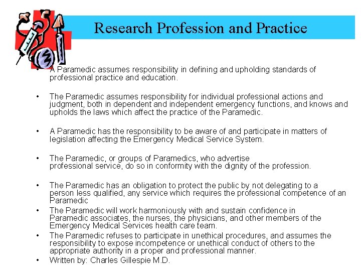 Research Profession and Practice • A Paramedic assumes responsibility in defining and upholding standards