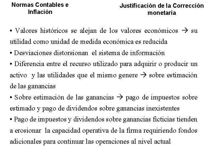 Normas Contables e Inflación Justificación de la Corrección monetaria • Valores históricos se alejan