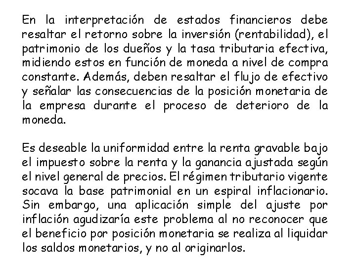 En la interpretación de estados financieros debe resaltar el retorno sobre la inversión (rentabilidad),