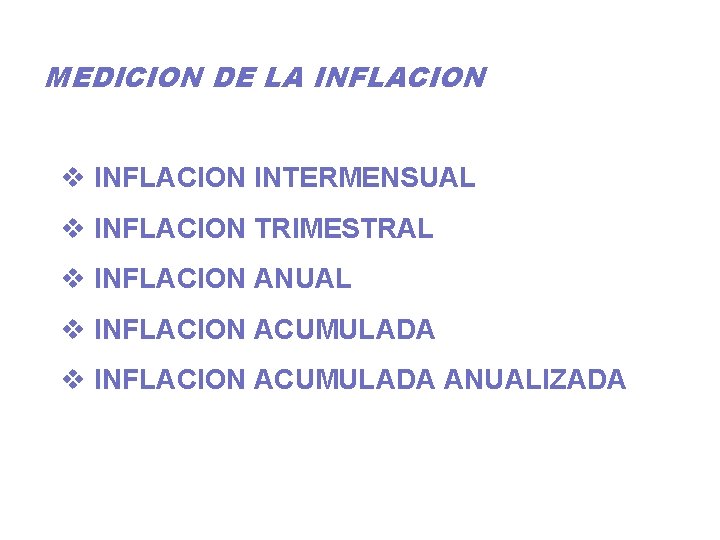 MEDICION DE LA INFLACION v INFLACION INTERMENSUAL v INFLACION TRIMESTRAL v INFLACION ANUAL v