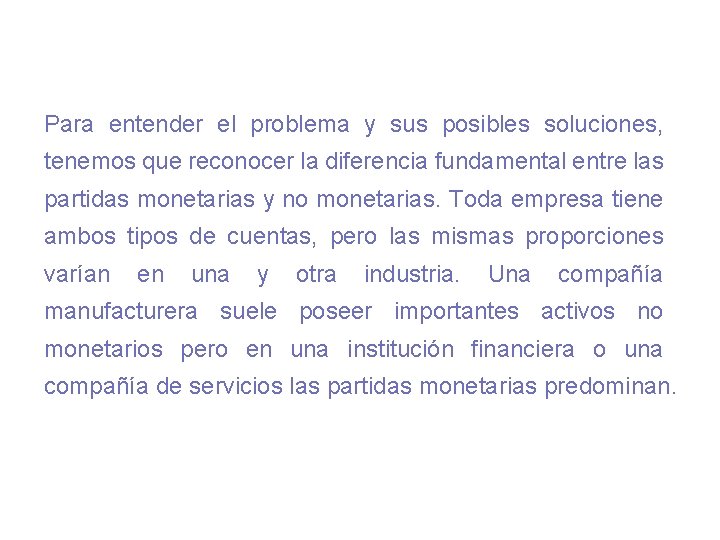 Para entender el problema y sus posibles soluciones, tenemos que reconocer la diferencia fundamental