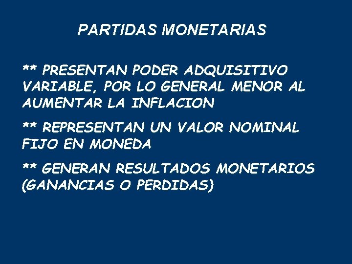 PARTIDAS MONETARIAS ** PRESENTAN PODER ADQUISITIVO VARIABLE, POR LO GENERAL MENOR AL AUMENTAR LA