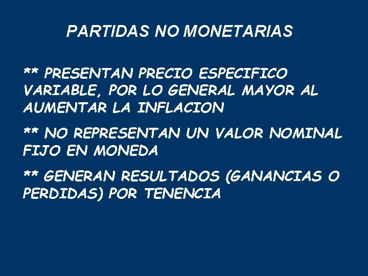 PARTIDAS NO MONETARIAS ** PRESENTAN PRECIO ESPECIFICO VARIABLE, POR LO GENERAL MAYOR AL AUMENTAR