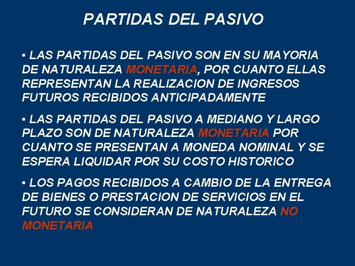 PARTIDAS DEL PASIVO • LAS PARTIDAS DEL PASIVO SON EN SU MAYORIA DE NATURALEZA