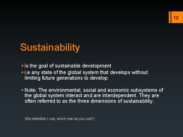 12 Sustainability § is the goal of sustainable development § i. e any state