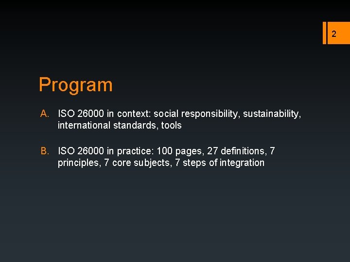 2 Program A. ISO 26000 in context: social responsibility, sustainability, international standards, tools B.