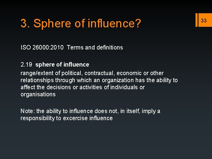 3. Sphere of influence? ISO 26000: 2010 Terms and definitions 2. 19 sphere of