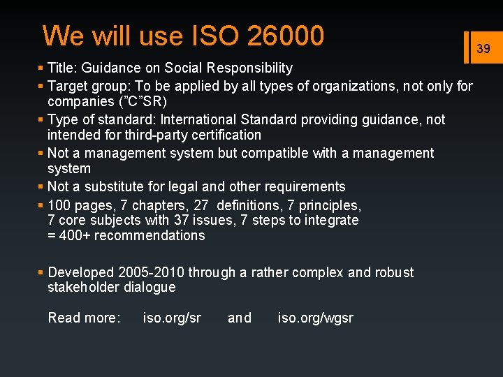 We will use ISO 26000 § Title: Guidance on Social Responsibility § Target group: