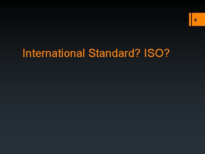 4 International Standard? ISO? 4 
