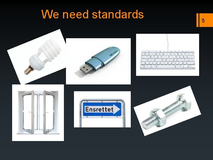 We need standards 5 