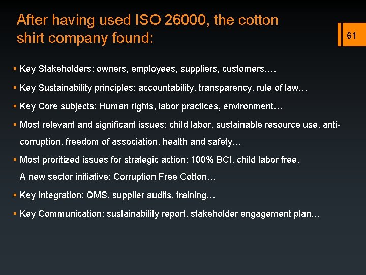 After having used ISO 26000, the cotton shirt company found: § Key Stakeholders: owners,