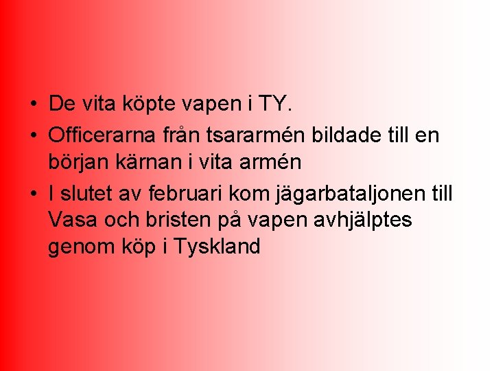  • De vita köpte vapen i TY. • Officerarna från tsararmén bildade till