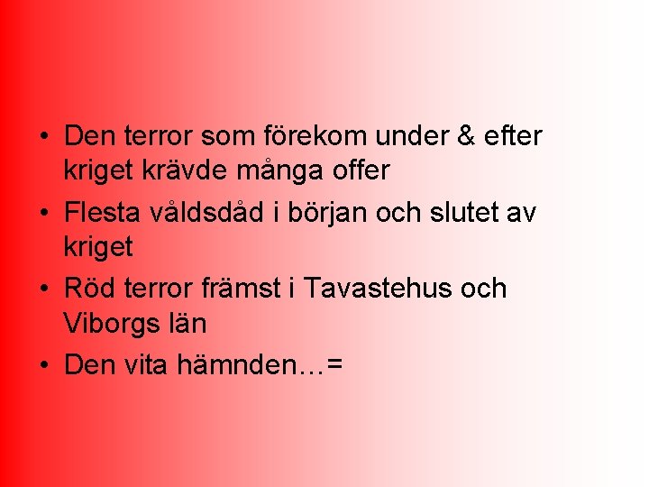  • Den terror som förekom under & efter kriget krävde många offer •