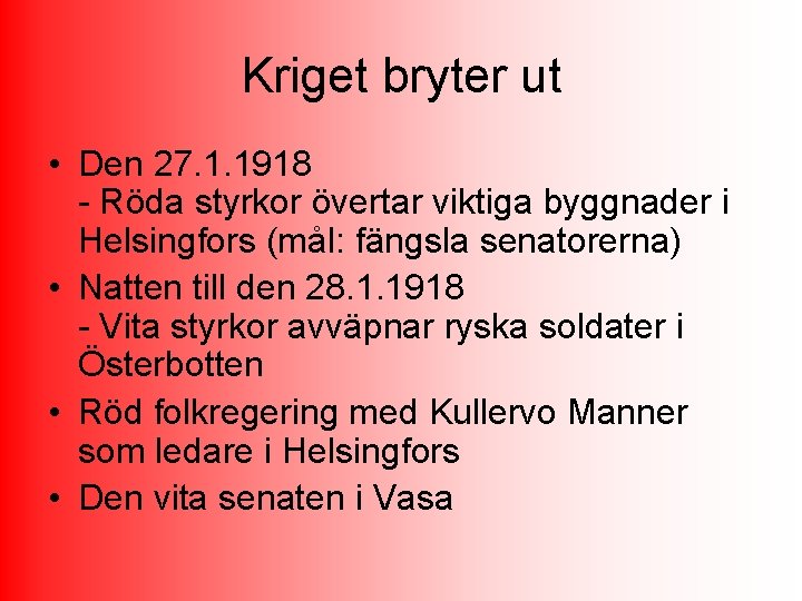 Kriget bryter ut • Den 27. 1. 1918 - Röda styrkor övertar viktiga byggnader