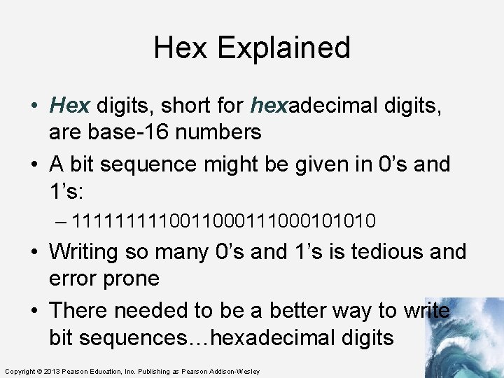 Hex Explained • Hex digits, short for hexadecimal digits, are base-16 numbers • A
