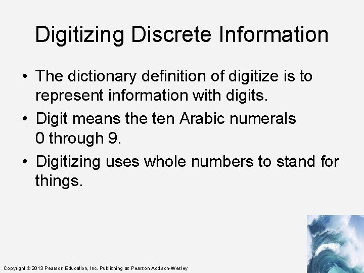 Chapter 7 Representing Information Digitally Learning Objectives Explain